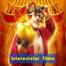 interestelar filme completo dublado google drive interestelar filme